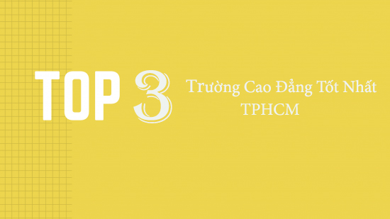 Top các trường cao đẳng tốt nhất TPHCM