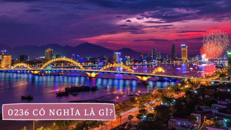 0236 là mã vùng ở đâu