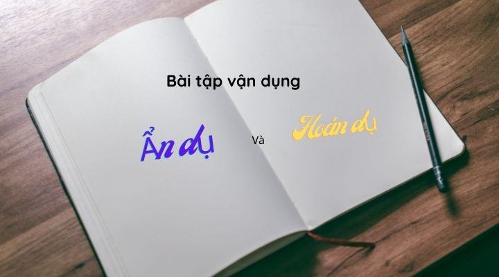 Sự khác nhau giữa ẩn dụ và hoán dụ? Bài tập vận dụng