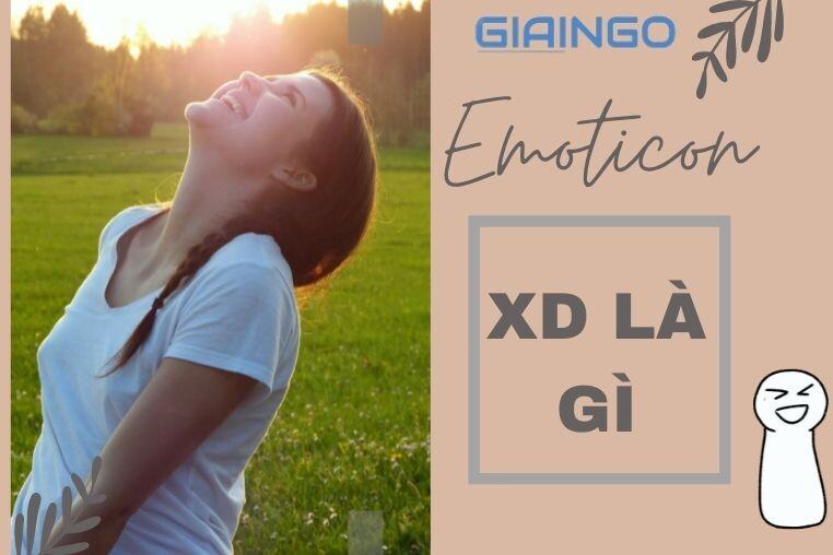 XD là gì? Biểu tượng cảm xúc phổ biến nhất hiện nay