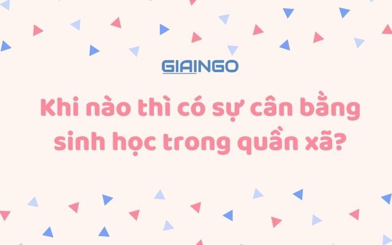 Khi nào thì có sự cân bằng sinh học trong quần xã?