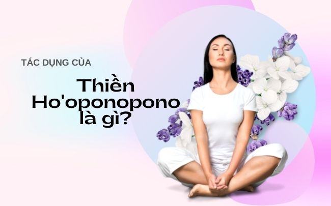 Ho'oponopono là gì? 5 bước đơn giản trong thiền Ho'oponopono