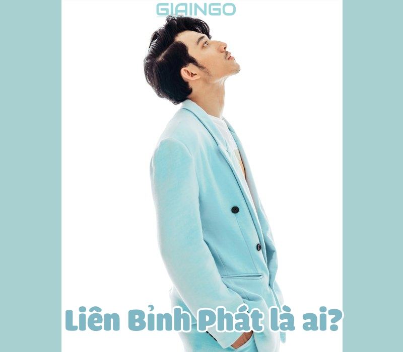 Liên Bỉnh Phát là ai? Tiểu sử, đời tư ‘mầm non giải trí’