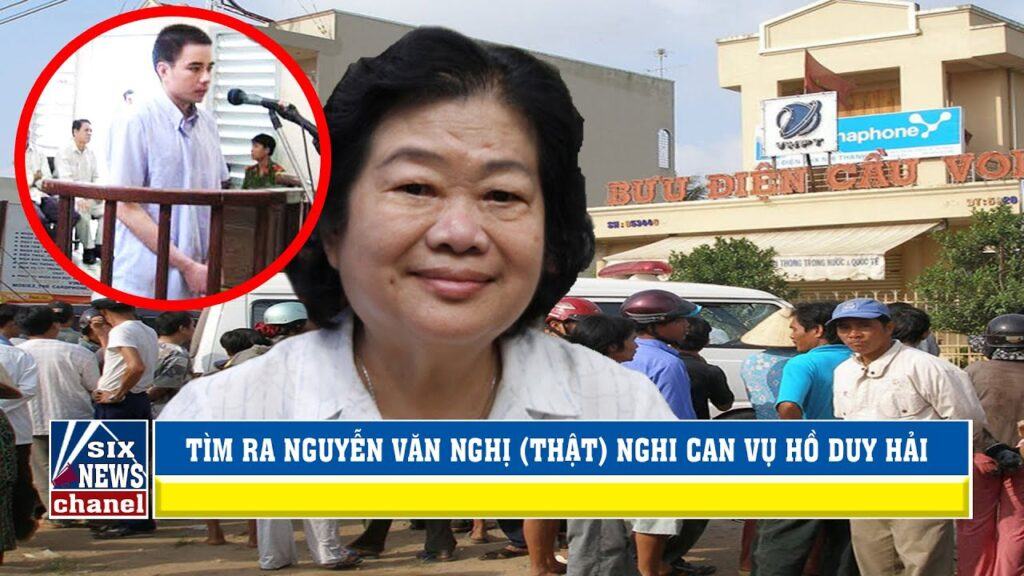 Nghi can Nguyễn Văn Nghị là ai? Nguyễn Văn Nghị có liên quan gì đến Hồ Duy Hải?