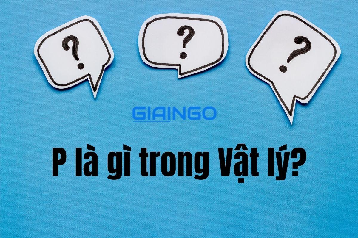 P là gì trong Vật lý? Công thức tính P siêu đơn giản