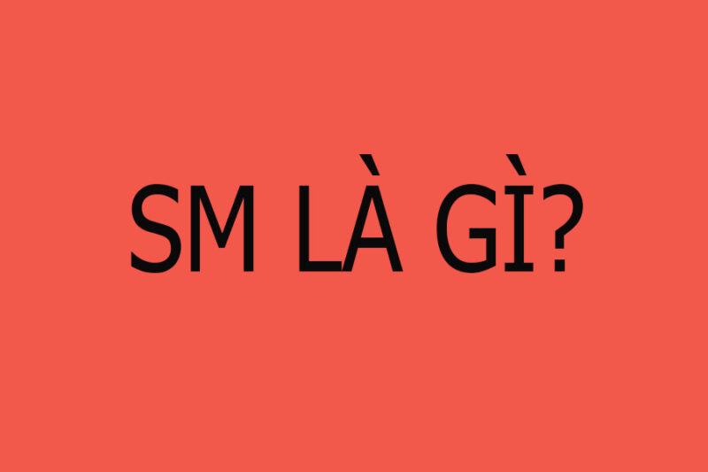 SM là gì? Người thích SM thường có những hành động gì?