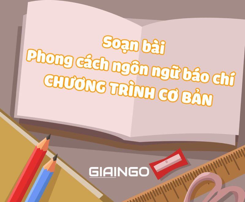 Soạn bài Phong cách ngôn ngữ báo chí ngữ văn 11 ngắn nhất Soạn bài phong cách ngôn ngữ báo chí