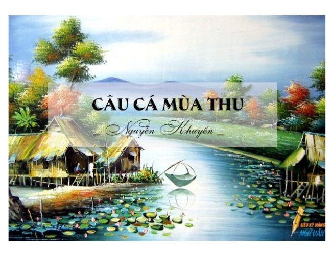 Soạn bài Câu cá mùa thu của Nguyễn Khuyến đầy đủ nhất soan bai cau ca mua thu