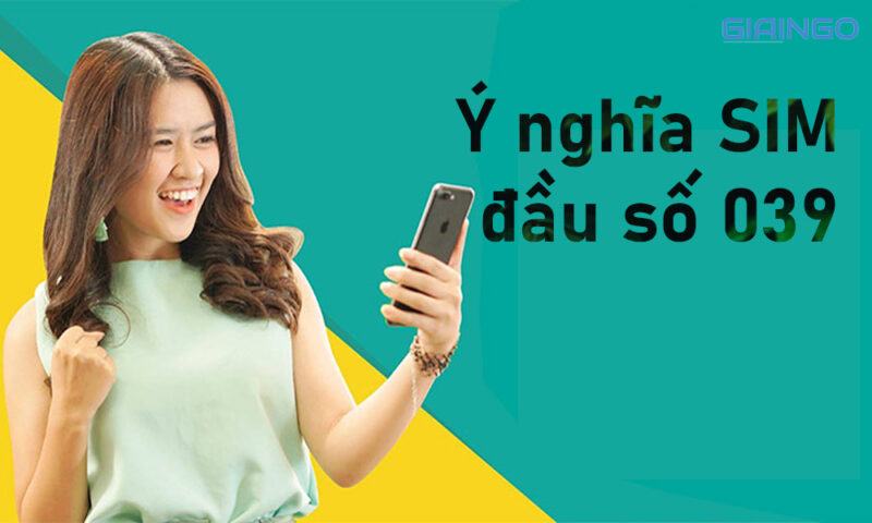 039 là mạng gì? Cách chọn SIM đúng số đẹp, hợp phong thủy Ý nghĩa SIM đầu số 039